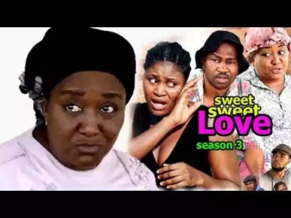 Video: Sweet Sweet Love [Season 3] - Latest Nigerian Nollywoood Movies 2018